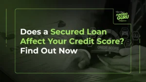 Does a Secured Loan Affect Your Credit Score_ Find Out Now