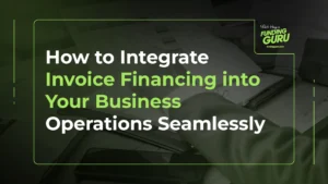 How to Integrate Invoice Financing into Your Business Operations Seamlessly (1)