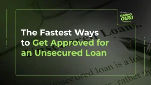 The Fastest Ways to Get Approved for an Unsecured Loan