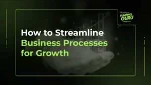 How to Streamline Business Processes for Growth