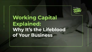 Working Capital Explained_ Why It’s the Lifeblood of Your Business